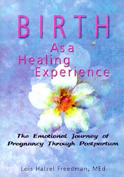 portada Birth as a Healing Experience: The Emotional Journey of Pregnancy Through Postpartum