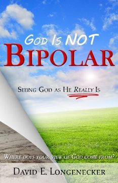 portada God Is NOT Bipolar: Seeing God as He Really Is