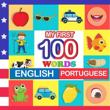portada my first 100 words English-Portuguese: Learn Portuguese for kids aged 2-7 (en Inglés)