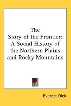 portada the story of the frontier: a social history of the northern plains and rocky mountains
