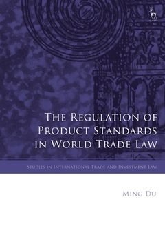 portada The Regulation of Product Standards in World Trade Law (en Inglés)