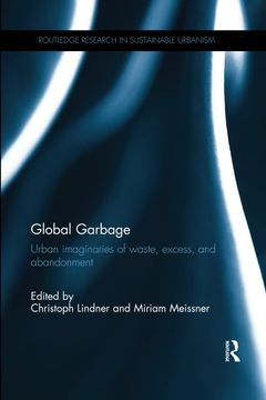 portada Global Garbage: Urban Imaginaries of Waste, Excess, and Abandonment (in English)