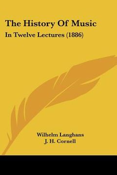 portada the history of music: in twelve lectures (1886) (en Inglés)
