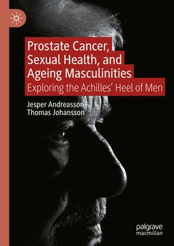 portada Prostate Cancer, Sexual Health, and Ageing Masculinities: Exploring the Achilles' Heel of Men (en Inglés)