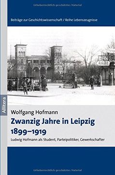 portada Zwanzig Jahre in Leipzig 1899-1919: Ludwig Hofmann als Student, Parteipolitiker, Gewerkschafter (in German)