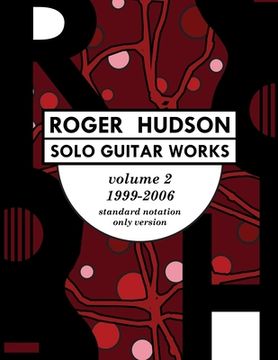 portada Roger Hudson Solo Guitar Works Volume 2, 1999-2006: Standard Notation Only Version (en Inglés)