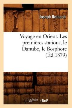 portada Voyage En Orient. Les Premières Stations, Le Danube, Le Bosphore (Éd.1879) (in French)