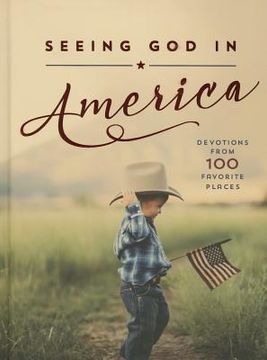 portada Seeing god in America: Devotions From 100 Favorite Places (en Inglés)