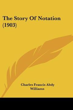 portada the story of notation (1903) (en Inglés)