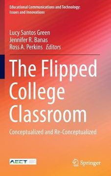 portada The Flipped College Classroom: Conceptualized and Re-Conceptualized (en Inglés)