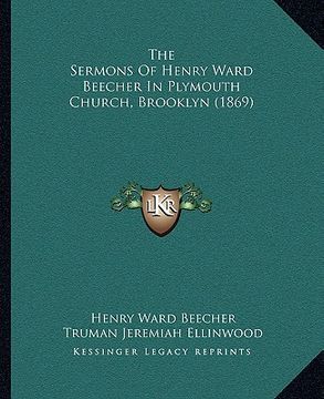portada the sermons of henry ward beecher in plymouth church, brooklyn (1869) (en Inglés)