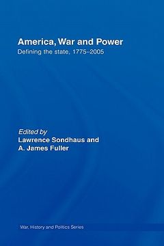 portada america, war and power: defining the state, 1775-2005 (en Inglés)