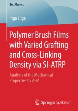 portada Polymer Brush Films With Varied Grafting and Cross-Linking Density via Si-Atrp: Analysis of the Mechanical Properties by afm (Bestmasters) (en Inglés)