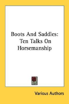 portada boots and saddles: ten talks on horsemanship (en Inglés)