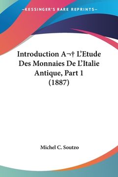 portada Introduction A L'Etude Des Monnaies De L'Italie Antique, Part 1 (1887) (in French)