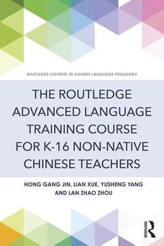 portada The Routledge Advanced Language Training Course for K-16 Non-Native Chinese Teachers (en Inglés)