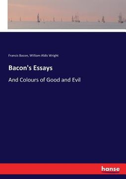 portada Bacon's Essays: And Colours of Good and Evil (in English)
