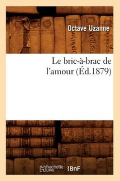 portada Le Bric-À-Brac de l'Amour (Éd.1879) (in French)
