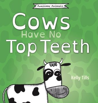 portada Cows Have No Top Teeth: A light-hearted book on how much cows love chewing (en Inglés)