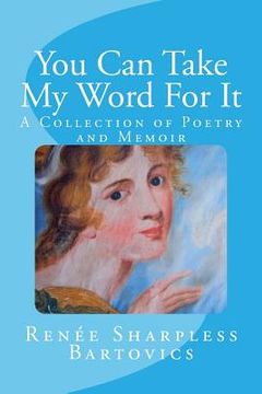portada You Can Take My Word for It: A Collection of Poetry and Memoir