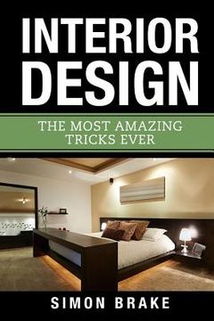 portada Interior Design: The Most Amazing Tricks Ever (in English)