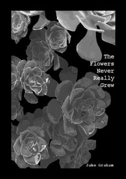 portada The Flowers Never Really Grew (en Inglés)