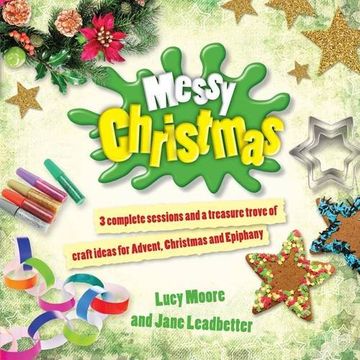 portada messy christmas: three complete sessions and a treasure trove of craft ideas for advent, christmas and epiphany. lucy moore, jane leadb (en Inglés)