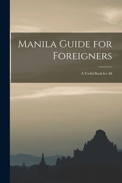 portada Manila Guide for Foreigners; a Useful Book for All (en Inglés)