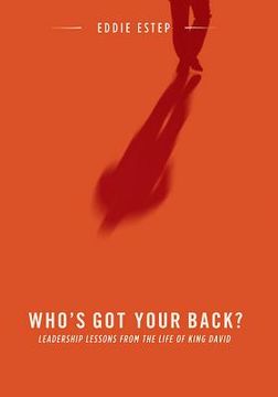 portada Who's Got Your Back?: Leadership Lessons from the Life of King David (en Inglés)