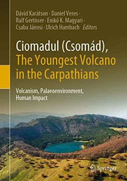 portada Ciomadul (Csomád), the Youngest Volcano in the Carpathians: Volcanism, Palaeoenvironment, Human Impact (in English)