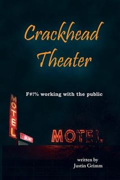 portada Crackhead Theater: F#!% working with the public (en Inglés)