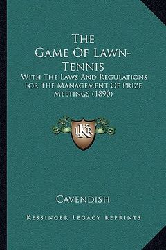 portada the game of lawn-tennis: with the laws and regulations for the management of prize meetings (1890)