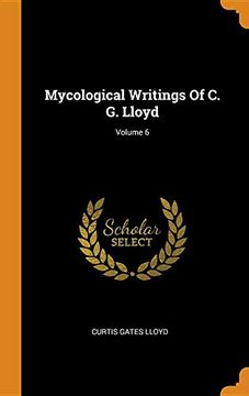 portada Mycological Writings of c. G. Lloyd; Volume 6 