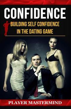portada Confidence: Building Self Confidence in The Dating Game (en Inglés)