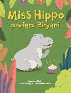 portada Miss hippo prefers Biryani: A book about being open to diverse experiences (en Inglés)