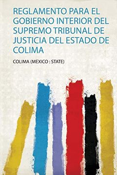 portada Reglamento Para el Gobierno Interior del Supremo Tribunal de Justicia del Estado de Colima