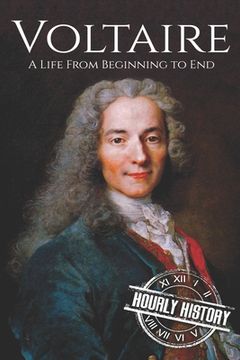 portada Voltaire: A Life from Beginning to End (en Inglés)