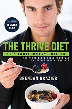 portada The Thrive Diet, 10th Anniversary Edition: The Plant-Based Whole Foods Way to Staying Healthy for Life