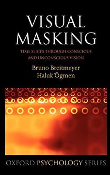 portada Visual Masking: Time Slices Through Conscious and Unconscious Vision (Oxford Psychology Series) 