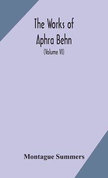 portada The works of Aphra Behn (Volume VI) (en Inglés)