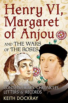 portada Henry VI, Margaret of Anjou and the Wars of the Roses: From Contemporary Chronicles, Letters and Records (en Inglés)