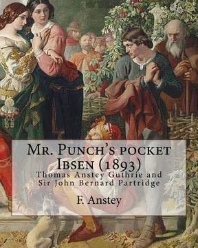 portada Mr. Punch's pocket Ibsen; a collection of some of the master's best-known dramas condensed, revised, and slightly rearranged for the benefit of the ea (en Inglés)