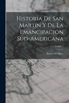 portada Historia de san Martín y de la Emancipación Sud-Americana; Volume 2