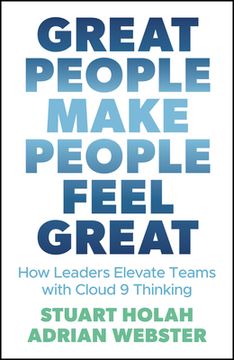 portada Great People Make People Feel Great: How Leaders Elevate Teams With Cloud Nine Thinking (en Inglés)