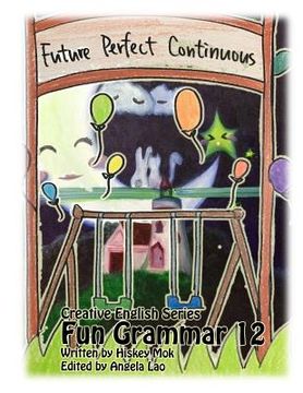 portada Fun Grammar 12 Future Perfect Continuous (en Inglés)