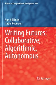 portada Writing Futures: Collaborative, Algorithmic, Autonomous (en Inglés)