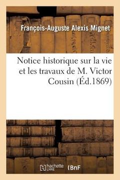 portada Notice historique sur la vie et les travaux de M. Victor Cousin (en Francés)
