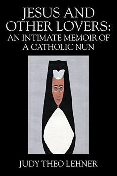 portada Jesus and Other Lovers: An Intimate Memoir of a Catholic nun (en Inglés)