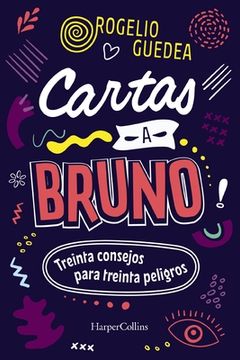 portada Cartas a Bruno: Treinta Consejos Para Treinta Peligros (in Spanish)