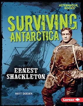 portada Surviving Antarctica: Ernest Shackleton (Alternator Books: They Survived) (en Inglés)